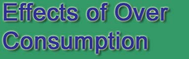 Effects of Over Consumption